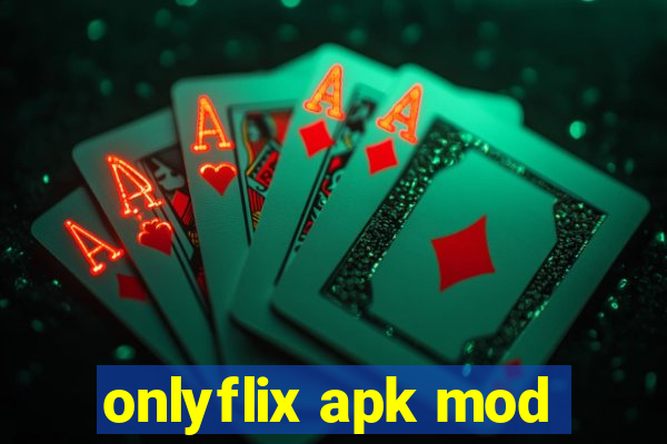 onlyflix apk mod